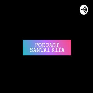 Podcast Santai Kita