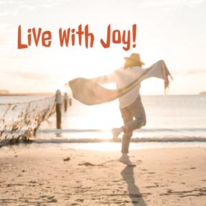 Live with Joy!