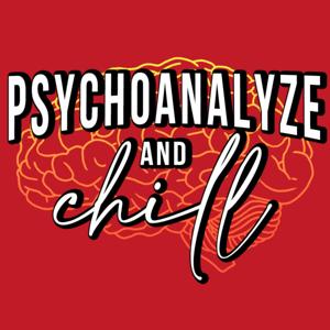 Psychoanalyze and Chill