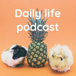 Daily life podcast