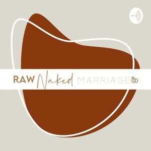 Raw, Naked Marriage & Beyond