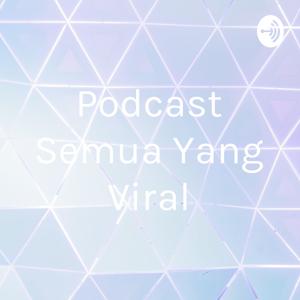 Podcast Semua Yang Viral Dan Sabtu Misteri