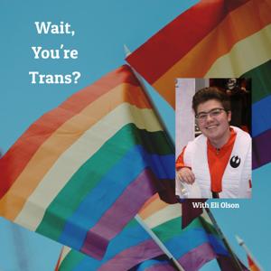 Wait, You're Trans?