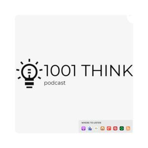 1001 THINK Podcast