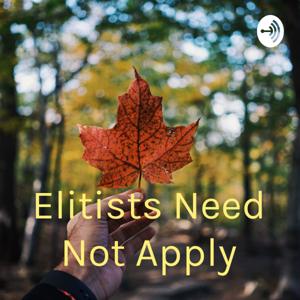 Elitists Need Not Apply