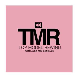 Top Model Rewind with Alex and Danielle