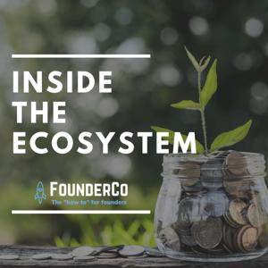 Inside the Ecosystem by FounderCo