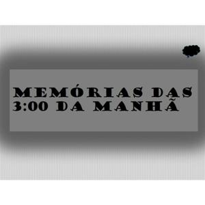 Memórias das 3:00 da manhã