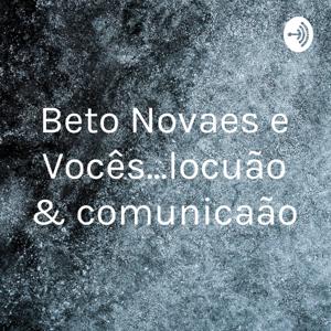 Beto Novaes e Vocês...locução & comunicação