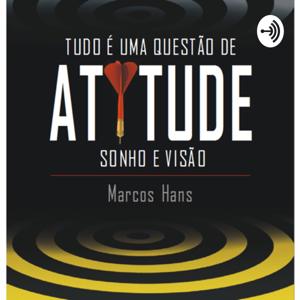 Tudo é Uma Questão de ATITUDE