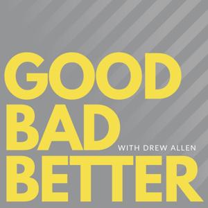 Good Bad Better