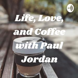 Life, Love, and Coffee with Paul Jordan