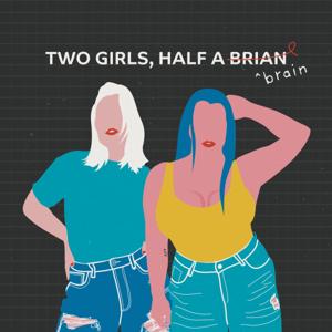 Two Girls, Half a Brain