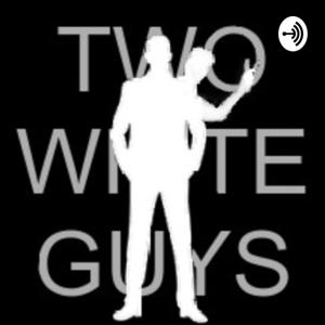 Two white guys