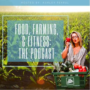 Food, Farming, & Fitness: The Podcast