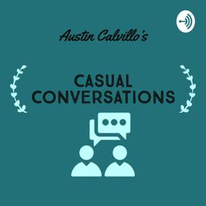 Austin Calvillo's Casual Conversations