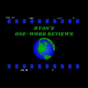 Ryan's One-Word Reviews