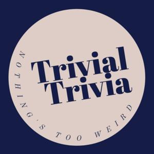 Trivial Trivia - the Podcast