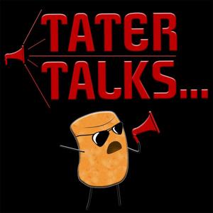 Tater Talks...