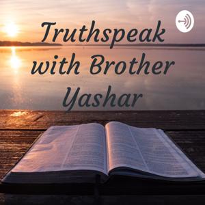 Truthspeak with Brother Yashar