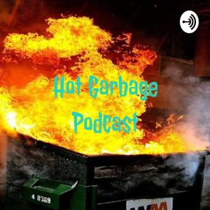 The Hot Garbage Podcast