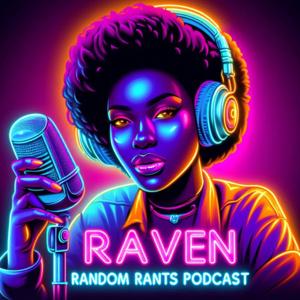 Raven Random Rants Podcast