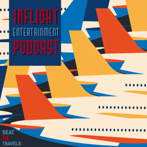 Inflight Entertainment: A Seat 1A Travels Podcast