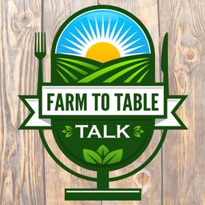 Farm To Table Talk by Farm To Table Talk