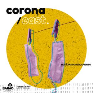 Coronacast - Notícias do Isolamento