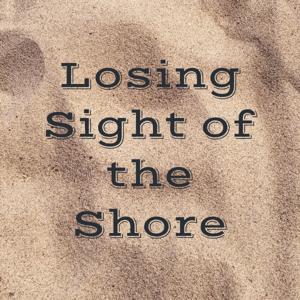 Losing Sight of the Shore