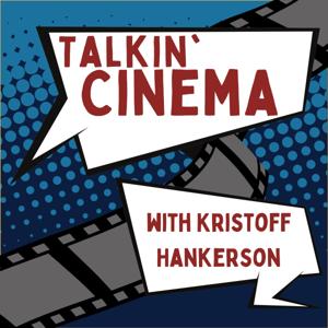 Talkin' Cinema with Kristoff Hankerson