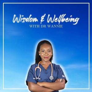 Wisdom and Wellbeing With Dr Wannie