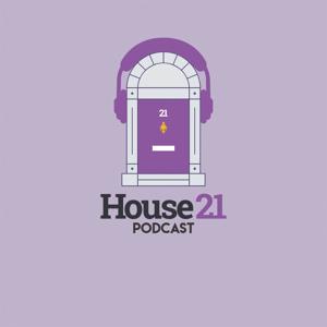 House 21 Podcast