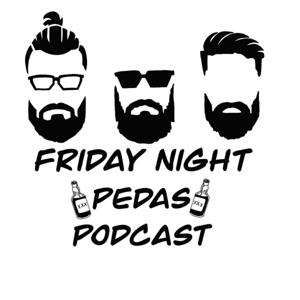 FRIDAY NIGHT PEDAS