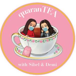 quaranTEA with Sibel & Demi