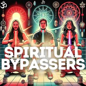 The Spiritual Bypassers Podcast