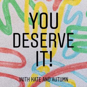 You Deserve It!