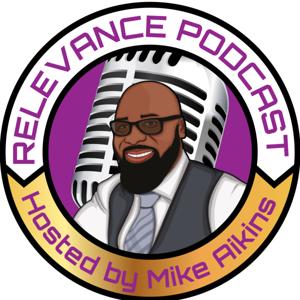 Relevance Podcast hosted by Mike Aikins