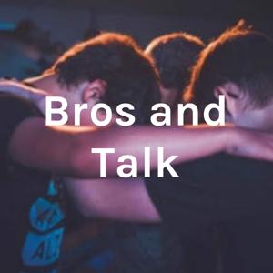 Bros and Talk