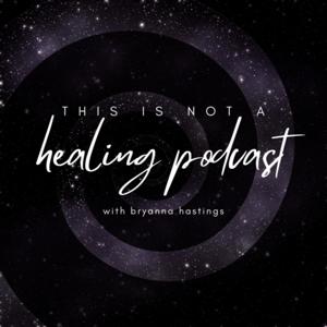 This Is Not a Healing Podcast