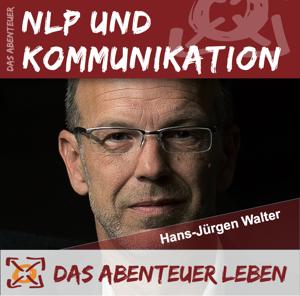 Das Abenteuer NLP & Kommunikation by Hans-Jürgen Walter