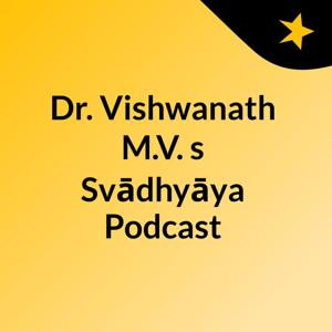 Dr. Vishwanath M.V.'s Svādhyāya Podcast