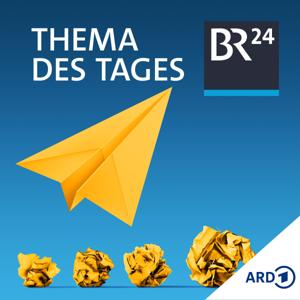 BR24 Thema des Tages by Bayerischer Rundfunk