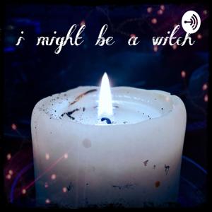 I Might Be A Witch