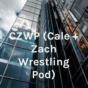 CZWP (Cale + Zach Wrestling Pod)