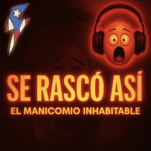 Se Rascó Así: ¡El Manicomio Inhabitable!