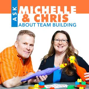 Ask Michelle & Chris About Team Building by Michelle Cummings Chris Cavert
