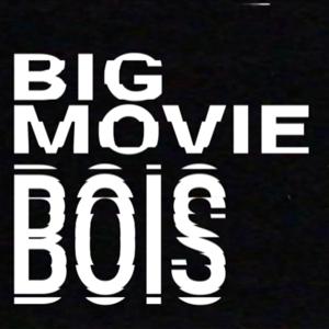 Big Movie Bois