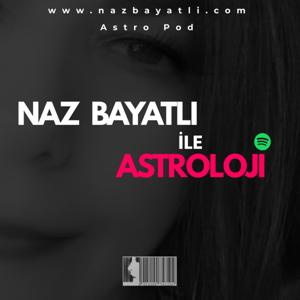 NAZ BAYATLI İLE ASTROLOJİ