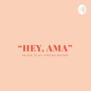 “Hey, Ama”